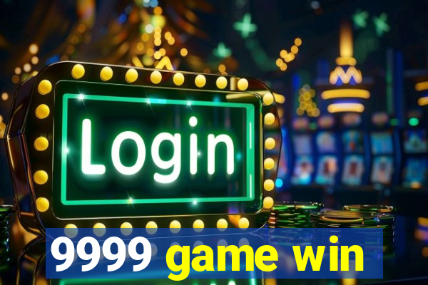 9999 game win